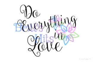 Do Everything in Love, 1 Corinthians 16:14 SVG for Crafts & Graphics