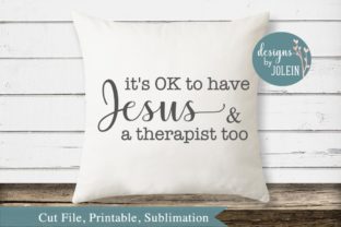 It's Ok to Have Jesus and a Therapist: Graphics & Crafts