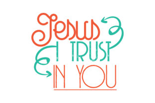 Jesus I Trust in You Quote SVG for Graphics & Crafts