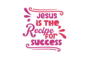 Jesus is the Recipe for Success Quote SVG Cut