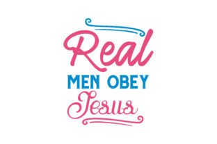 Real Men Obey Jesus Quote SVG Cut for Crafts & Graphics