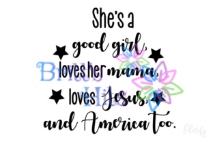 She's a Good Girl Loves Her Mama Loves Jesus