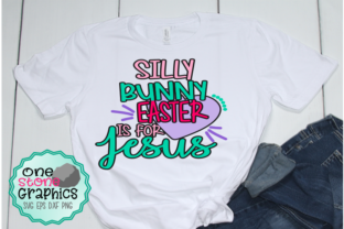 Silly Bunny Easter is for Jesus Graphics & Crafts
