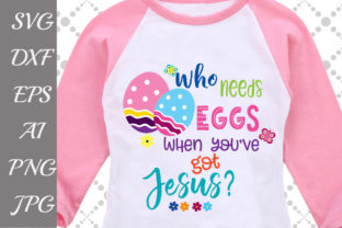 Who Needs Eggs when You ve Got Jesus Svg Graphics for Crafts